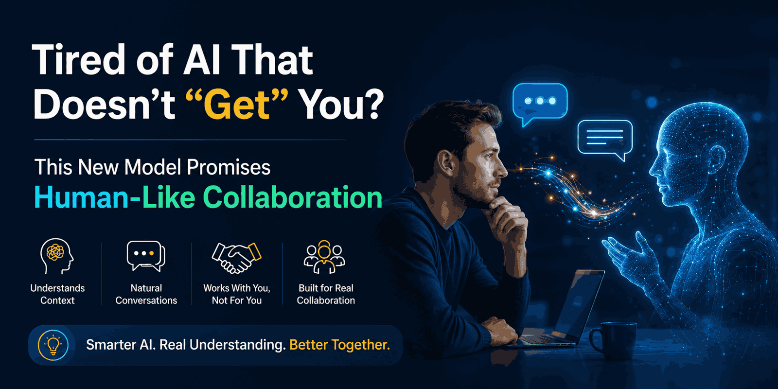 Tired of AI That Doesn’t “Get” You This New Model Promises Human-Like Collaboration